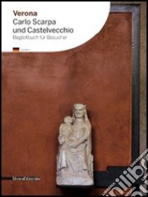 Verona. Carlo Scarpa und Castelvecchio libro di Di Lieto A. (cur.)