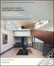 Lo spazio interno moderno come oggetto di salvaguardia. Ediz. multilingue libro di Grignolo R. (cur.); Reichlin B. (cur.)