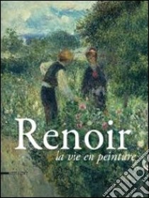 Renoir. La vie en peinture. Catalogo della mostra (Pavia, 15 settembre- 16 dicembre 2012). Ediz. illustrata libro di Cros P. (cur.)