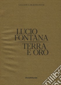 Lucio Fontana. Terra e oro. Ediz. illustrata libro di Coliva A. (cur.)