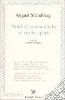 Notti di sonnanbulo ad occhi aperti. Testo svedese a fronte libro di Strindberg August; Oreglia G. (cur.)