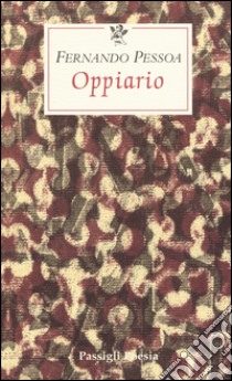 Oppiario-Ode trionfale-Lisbon revisited-Tabaccheria. Testo portoghese a fronte libro di Pessoa Fernando