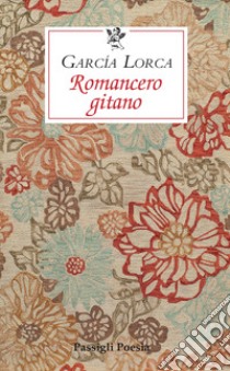 Romancero gitano. Testo originale a fronte libro di García Lorca Federico; Nardoni V. (cur.)
