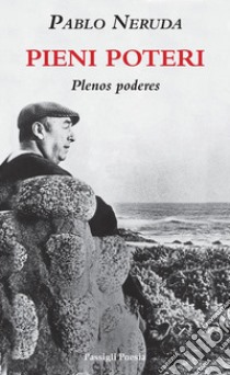 Pieni poteri-Plenos poderes libro di Neruda Pablo; Fiore A. (cur.)