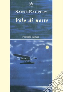 Volo di notte libro di Saint-Exupéry Antoine de; Ferrara M. (cur.)
