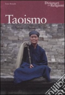Taoismo. Ediz. illustrata libro di Bianchi Ester