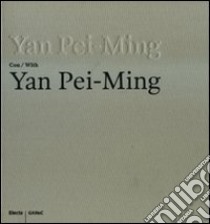 Yan Pei-Ming con-with Yan Pei-Ming. Catalogo della mostra (Bergamo, 19 marzo-27 luglio 2008). Ediz. bilingue libro di Di Pietrantonio G. (cur.)
