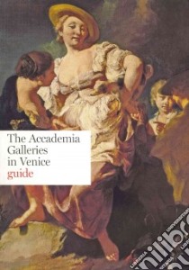 The Accademia Galleries in Venice. Guide. Ediz. illustrata libro di Nepi Scirè G. (cur.)