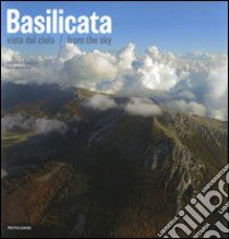 Basilicata. Vista dal cielo-From the sky. Ediz. bilingue libro di Rossi Guido A.