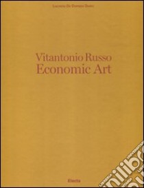 Vitantonio Russo. Economic Art. Ediz. italiana e inglese libro di De Domizio Durini Lucrezia