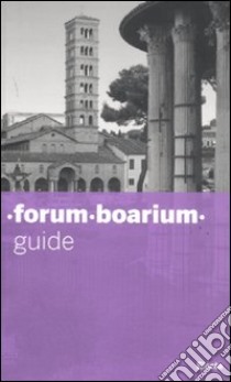 Forum boarium. Guide. Ediz. illustrata libro