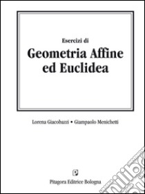 Esercizi di geometria affine ed euclidea libro di Giacobazzi Lorena; Menichetti Gianpaolo