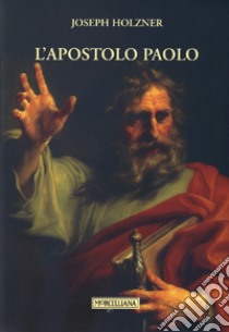L'apostolo Paolo libro di Holzner Joseph