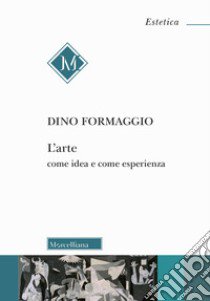 L'arte come idea e come esperienza libro di Formaggio Dino; Franzini E. (cur.)
