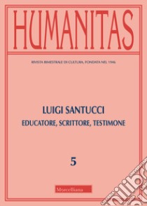 Humanitas (2019). Vol. 5: Luigi Santucci. Educatore, scrittore, testimone libro di Elli E. (cur.); Rondena E. (cur.)