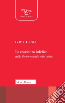 La coscienza infelice nella fenomenologia dello spirito libro di Hegel Friedrich; Tassi A. (cur.)