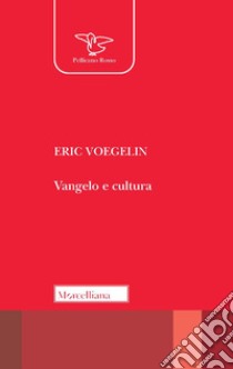 Vangelo e cultura libro di Voegelin Eric; Parotto G. (cur.); Lodovici U. (cur.)