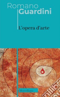 L'opera d'arte. Nuova ediz. libro di Guardini Romano