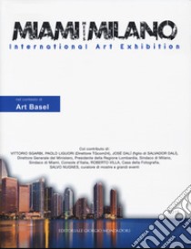 Miami meets Milano. International art exhibition. Catalogo della mostra (Miami, 1-6 dicembre 2018) Ediz. italiana e inglese libro