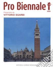 Pro Biennale 2020. Presentata Da Vittorio Sgarbi. Ediz. Illustrata libro di Sgarbi V. (cur.)