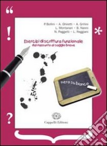 Esercizi di scrittura funzionale dal riassunto al saggio breve libro di Bollini Paolo, Ghiretti Annalisa, Grillini Andrea