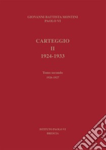 Carteggio 1924-1933. Vol. 2/2: 1926-1927 libro di Paolo VI