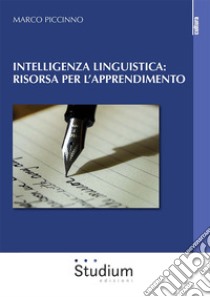 Intelligenza linguistica: risorsa per l'apprendimento libro di Piccinno Marco
