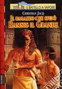 Il ragazzo che sfidò Ramses il Grande libro di Jacq Christian