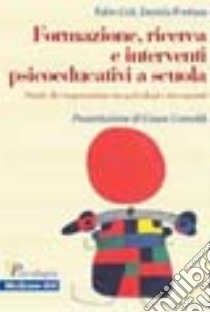Formazione, ricerca e interventi psicoeducativi a scuola libro di Celi Fabio; Fontana Daniela