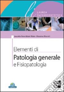 Elementi di patologia generale e fisiopatologia libro di Majer Jeanette A.; Mariotti Massimo