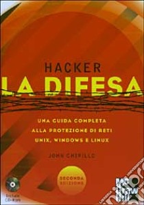 Hacker. La difesa. Con CD-ROM libro di Chirillo John