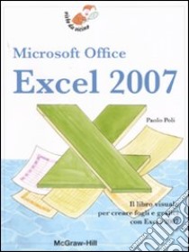 Exel 2007. Microsoft Office libro di Poli Paolo