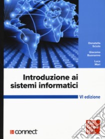 Introduzione ai sistemi informatici. Con connect libro di Sciuto Donatella; Buonanno Giacomo; Mari Luca