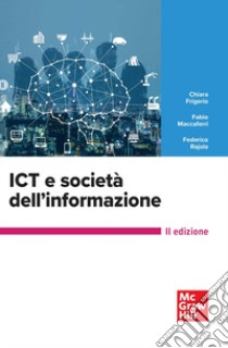 ICT e società dell'informazione libro di Frigerio Chiara; Maccaferri Fabio; Rajola Federico
