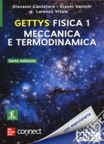Gettys fisica. Con Connect. Con ebook. Vol. 1: Meccanica e termodinamica libro di Gettys W. Edward; Vannini G. (cur.); Cantatore G. (cur.); Vitale L. (cur.)