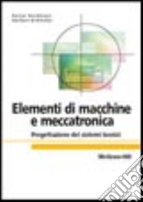 Elementi di macchine e meccatronica. Progettazione dei sistemi tecnici libro di Nordmann Rainer; Birkhofer Herbert; Manfredi E. (cur.)