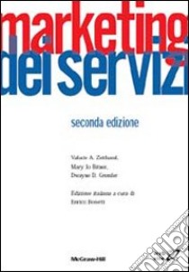 Marketing dei servizi libro di Zeithaml Valarie A. - Bitner M. Jo - Gremler Dwayne D.