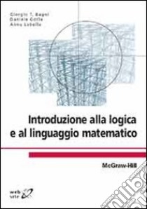 Introduzione alla logica e al linguaggio matematico libro di Bagni Giorgio T.; Gorla Daniele; Labella Anna