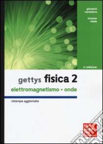 Gettys fisica. Vol. 2: Elettromagnetismo, onde libro di Gettys W. Edward; Cantatore G. (cur.); Vitale L. (cur.)