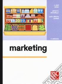 Marketing. Con Connect libro di Peter J. Paul; Donnelly James H. jr.; Pratesi Carlo Alberto