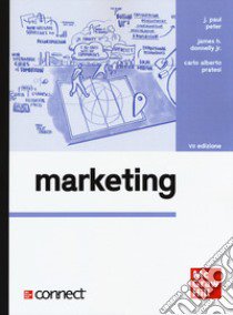 Marketing. Con Connect libro di Peter J. Paul; Donnelly James H. jr.; Pratesi Carlo Alberto; Di Leo A. (cur.)