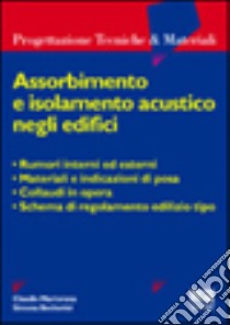 Assorbimento e isolamento acustico negli edifici libro di Martorana Claudio - Becherini Simona