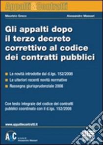 Gli appalti dopo il terzo decreto correttivo al codice dei contratti pubblici libro di Greco Maurizio - Massari Alessandro