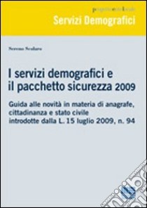 I servizi demografici e il pacchetto sicurezza 2009 libro di Scolaro Sereno