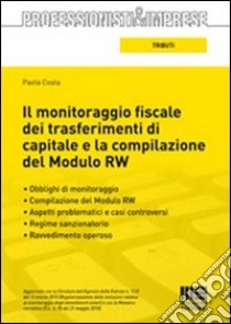 Il monitoraggio fiscale dei trasferimenti di capitale e la compilazione del Modulo RW libro di Costa Paola