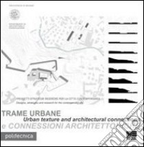 Trame urbane e connessioni architettoniche-Urban texture and architectural connections. Ediz. bilingue libro di Cozza Cassandra
