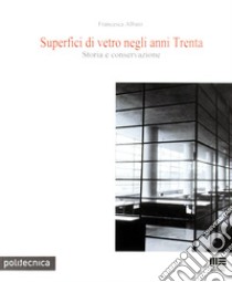 Superfici di vetro negli anni Trenta. Storia e conservazione libro di Albani Francesca