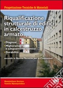 Riqualificazione strutturale di edifici in calcestruzzo armato libro di Borriero Massimiliano; Mpampatsikos Vassilis