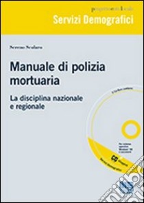 Manuale di polizia mortuaria. La disciplina nazionale e regionale. Con CD-ROM libro di Scolaro Sereno