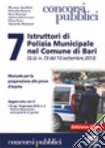 7 Istruttori di Polizia Municipale nel comune di Bari (G.U. n. 73 del 13 settembre 2013) libro
